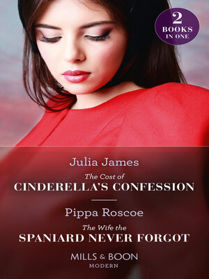 cover image of The Cost of Cinderella's Confession / the Wife the Spaniard Never Forgot